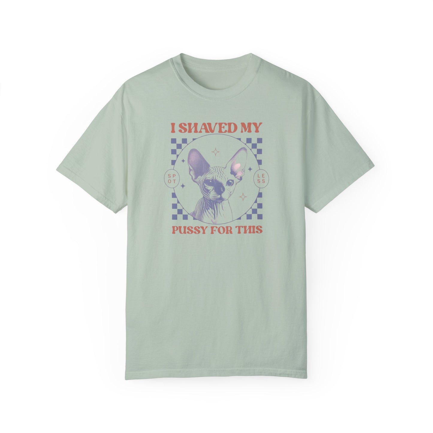 Shaved My P*ssy For This Comfort Colors Unisex T-shirt