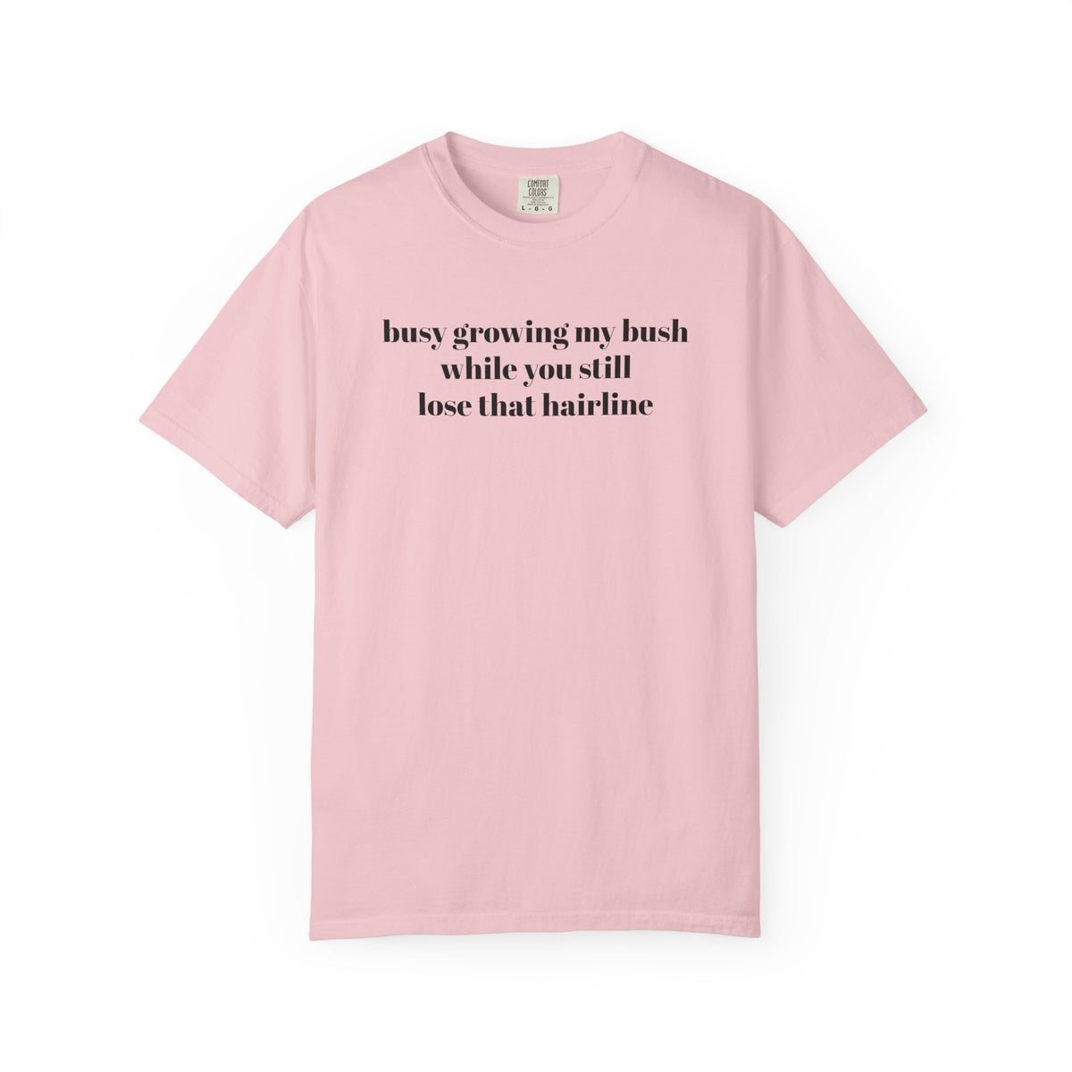 Growing My Bush T-shirt