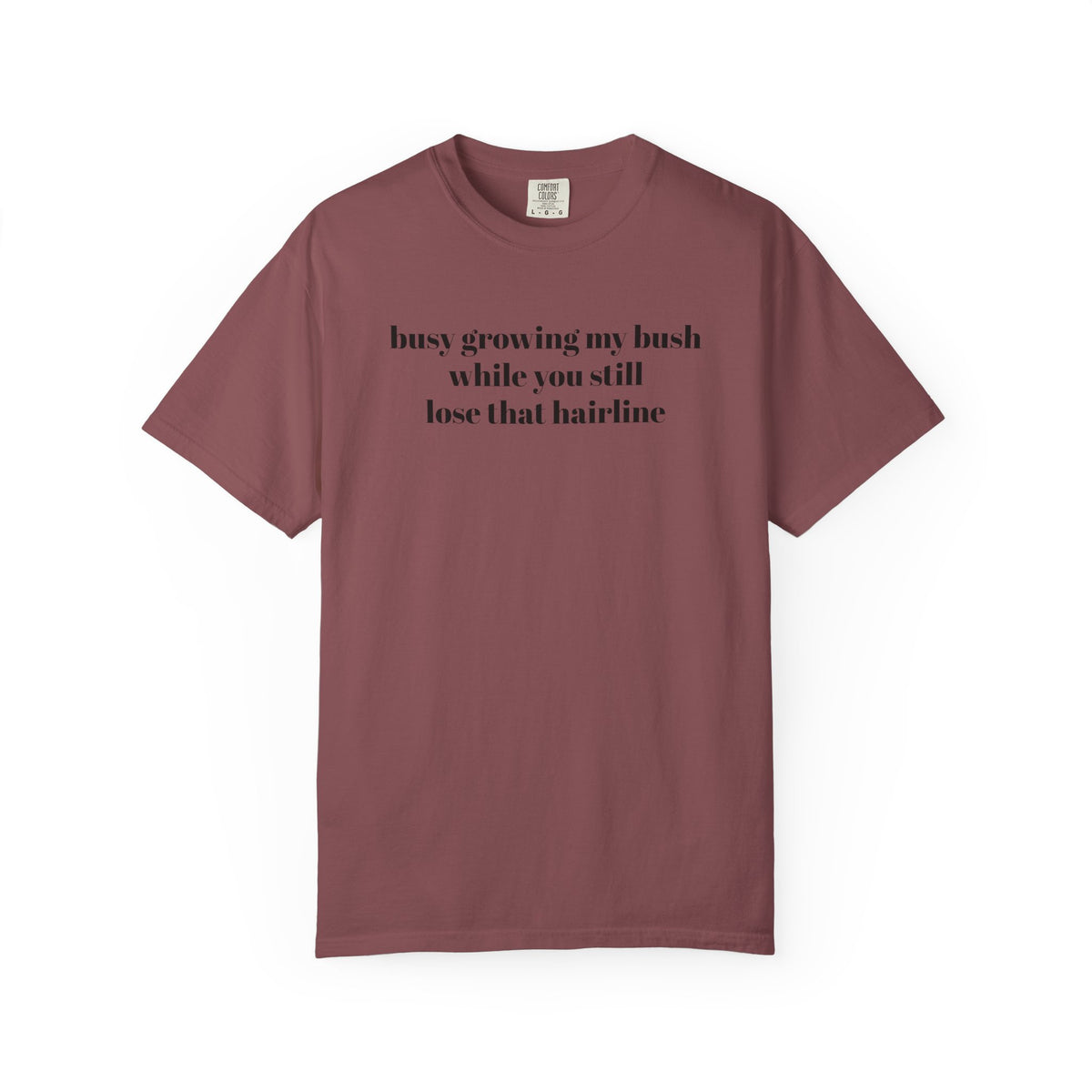 Growing My Bush T-shirt