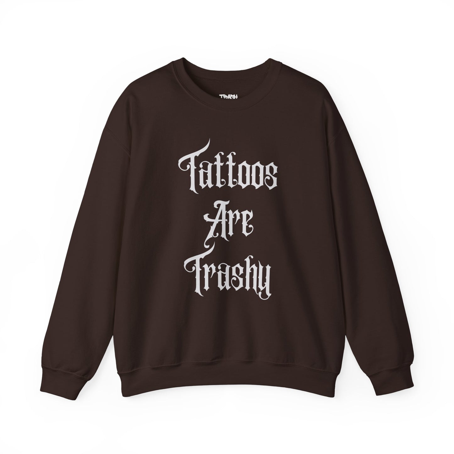 Tattoos Are Trashy Unisex Crewneck Sweatshirt