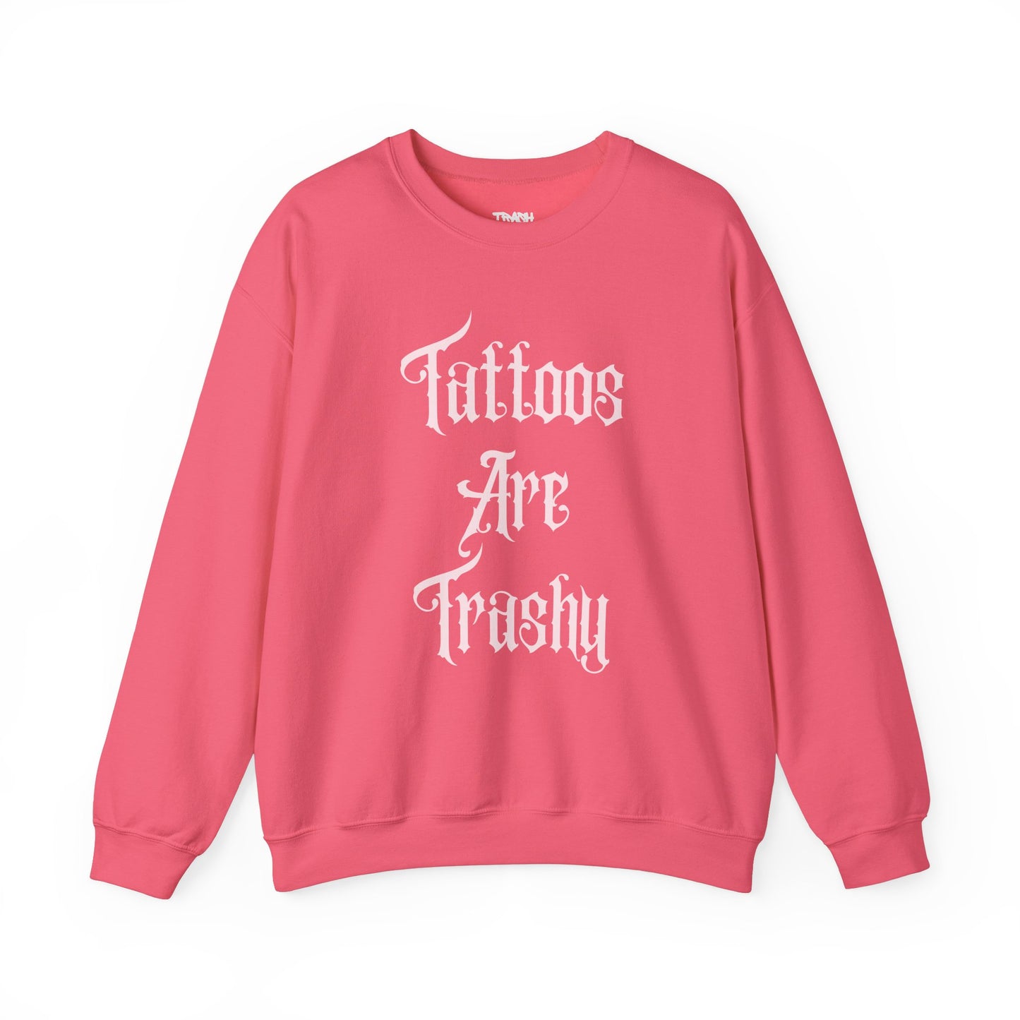 Tattoos Are Trashy Unisex Crewneck Sweatshirt
