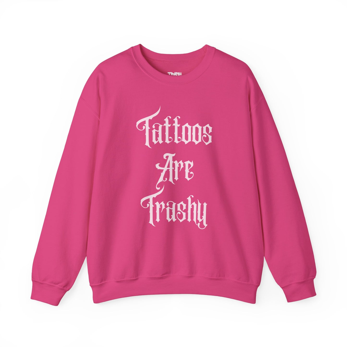 Tattoos Are Trashy Unisex Crewneck Sweatshirt