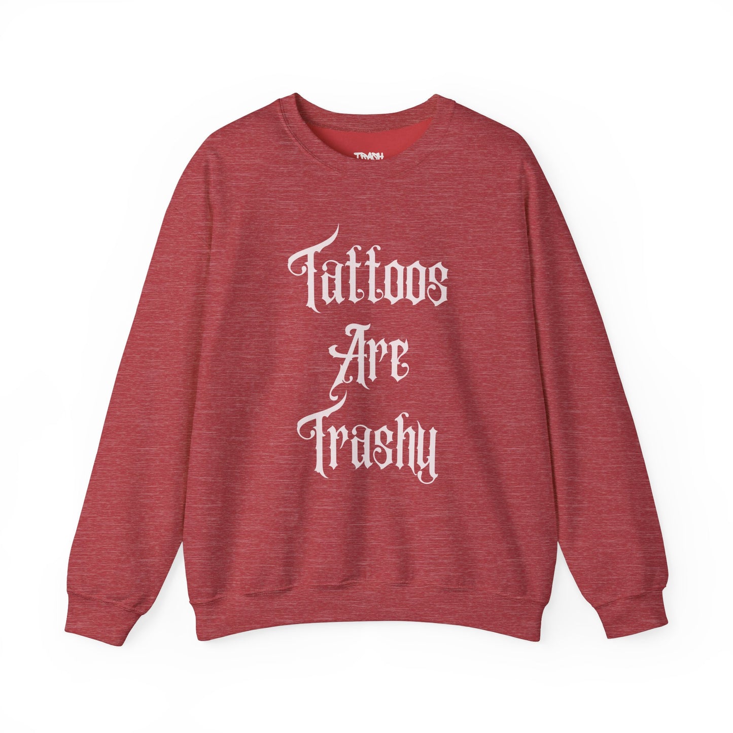 Tattoos Are Trashy Unisex Crewneck Sweatshirt