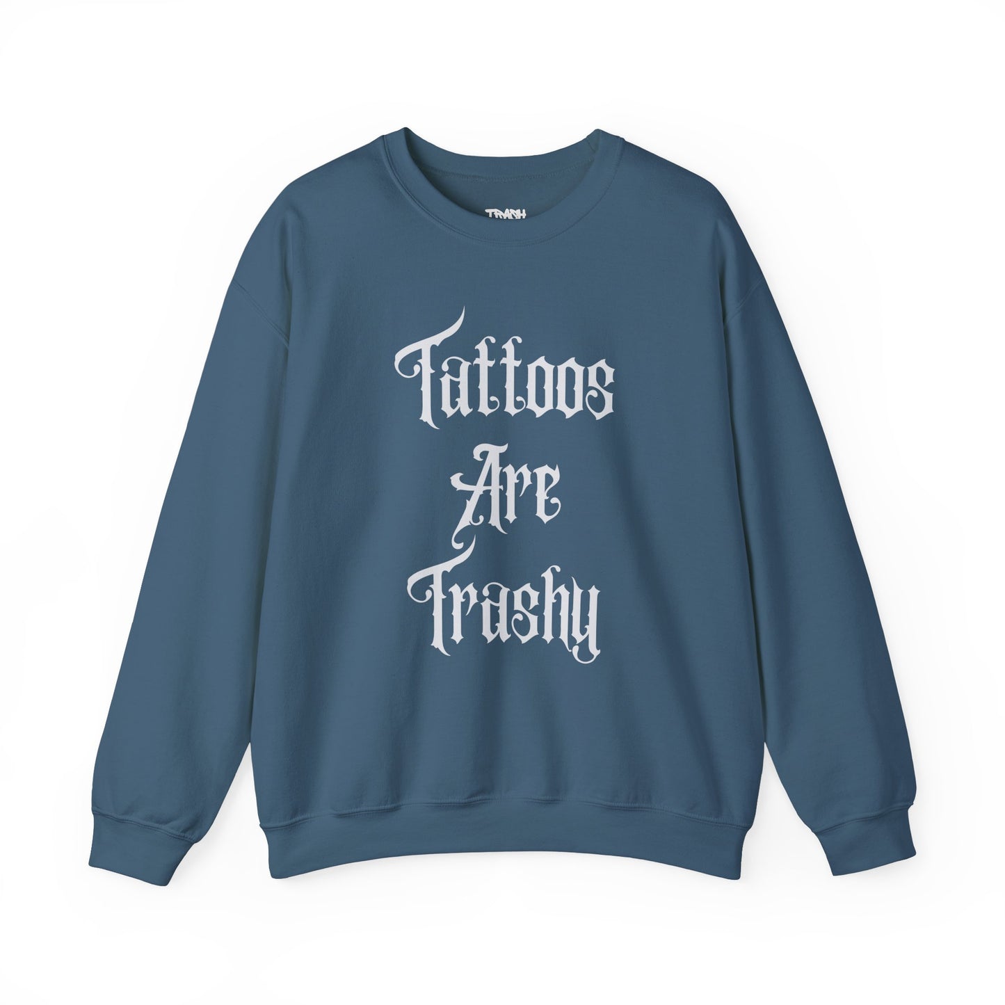 Tattoos Are Trashy Unisex Crewneck Sweatshirt