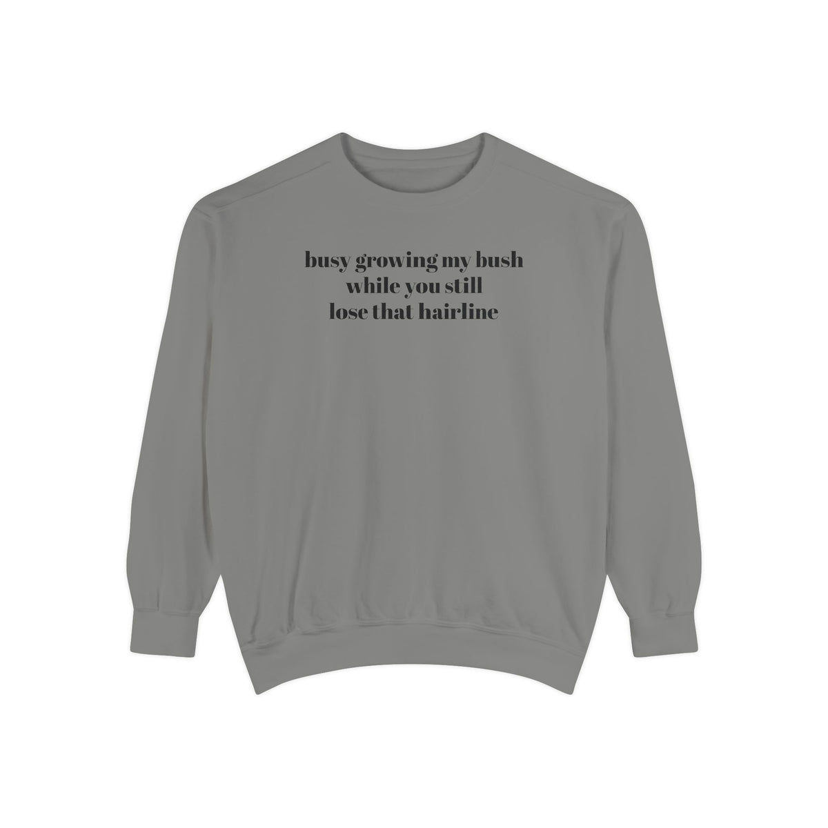 Growing My Bush Sweatshirt