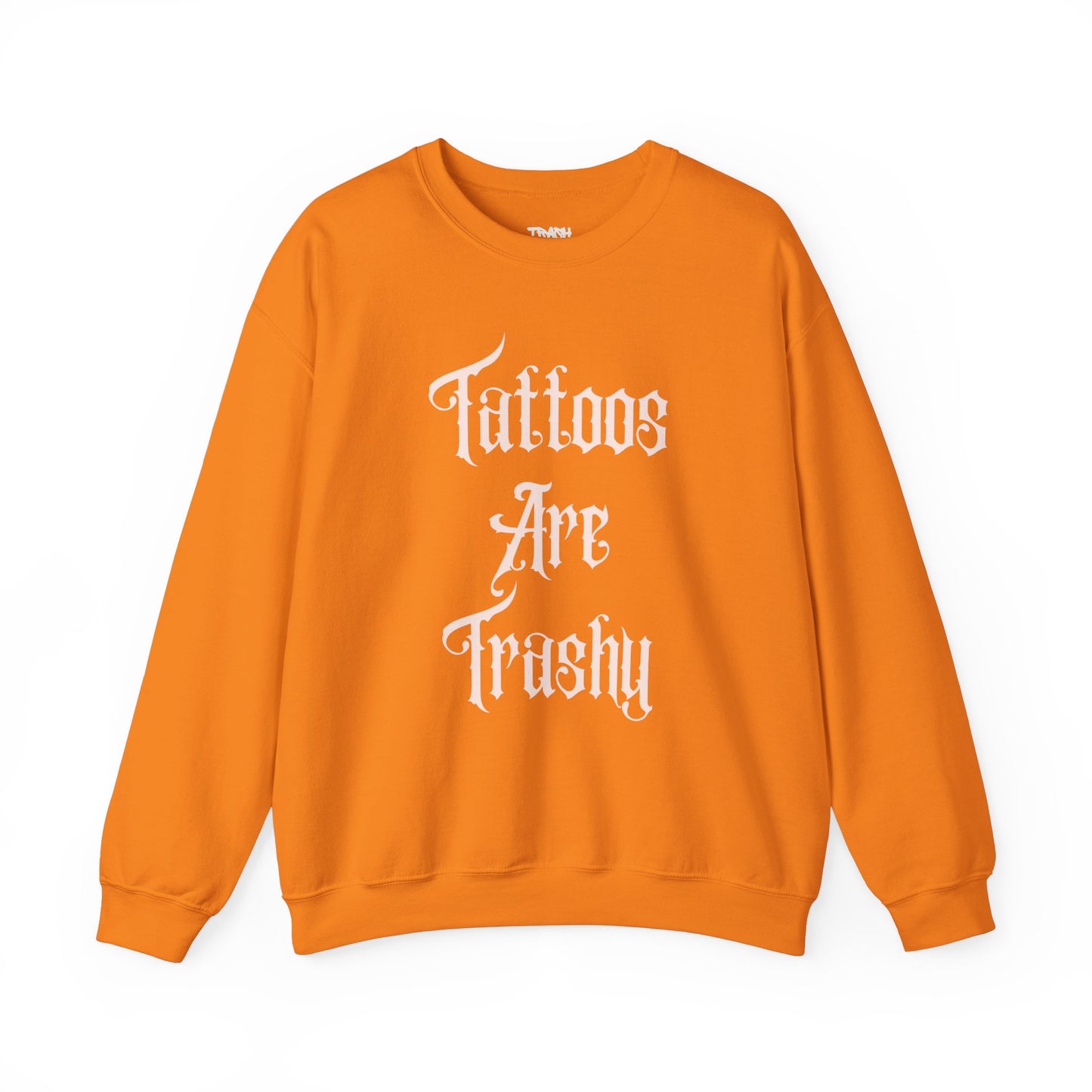 Tattoos Are Trashy Unisex Crewneck Sweatshirt