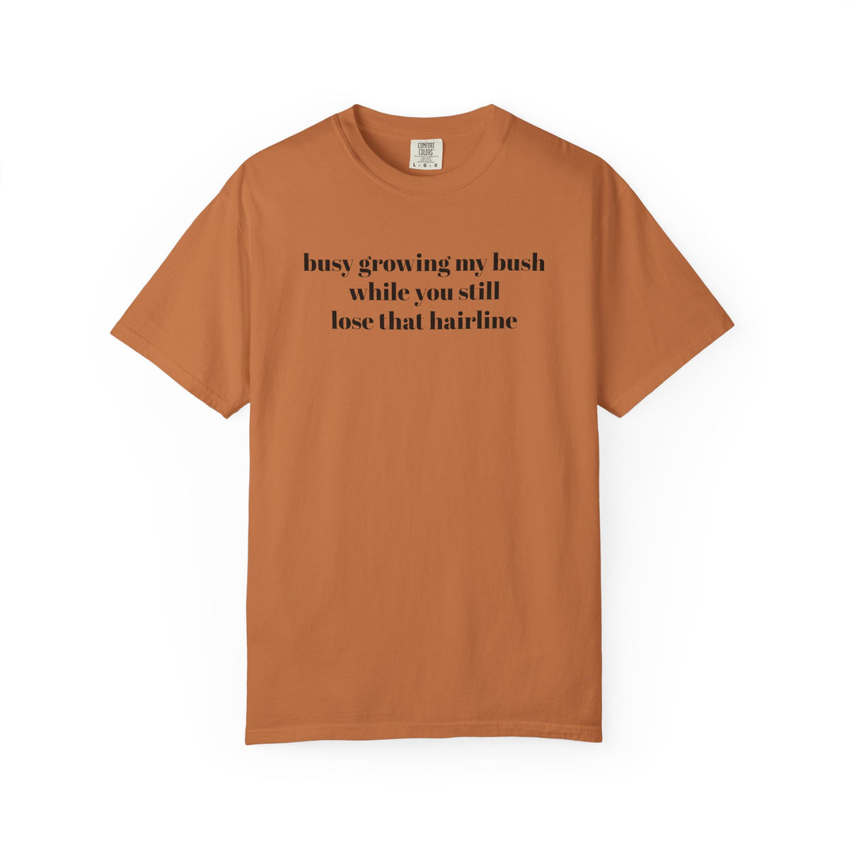 Growing My Bush T-shirt
