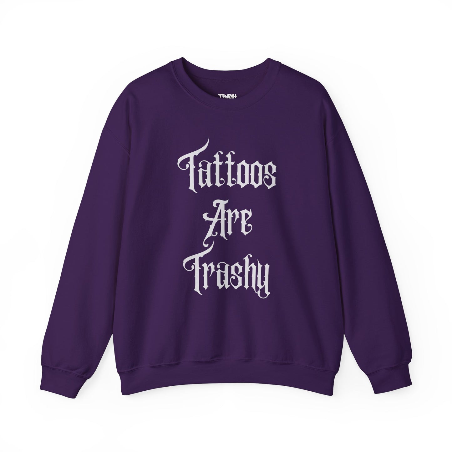 Tattoos Are Trashy Unisex Crewneck Sweatshirt