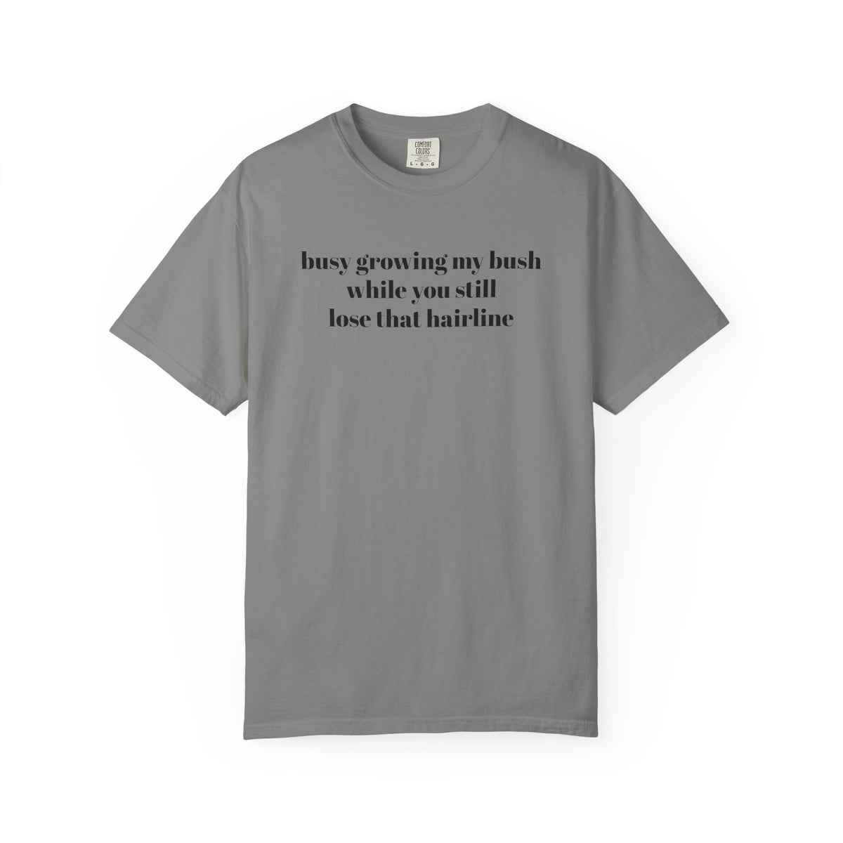 Growing My Bush T-shirt