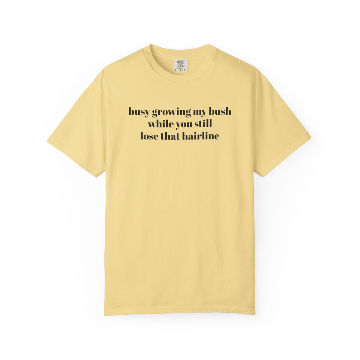 Growing My Bush T-shirt