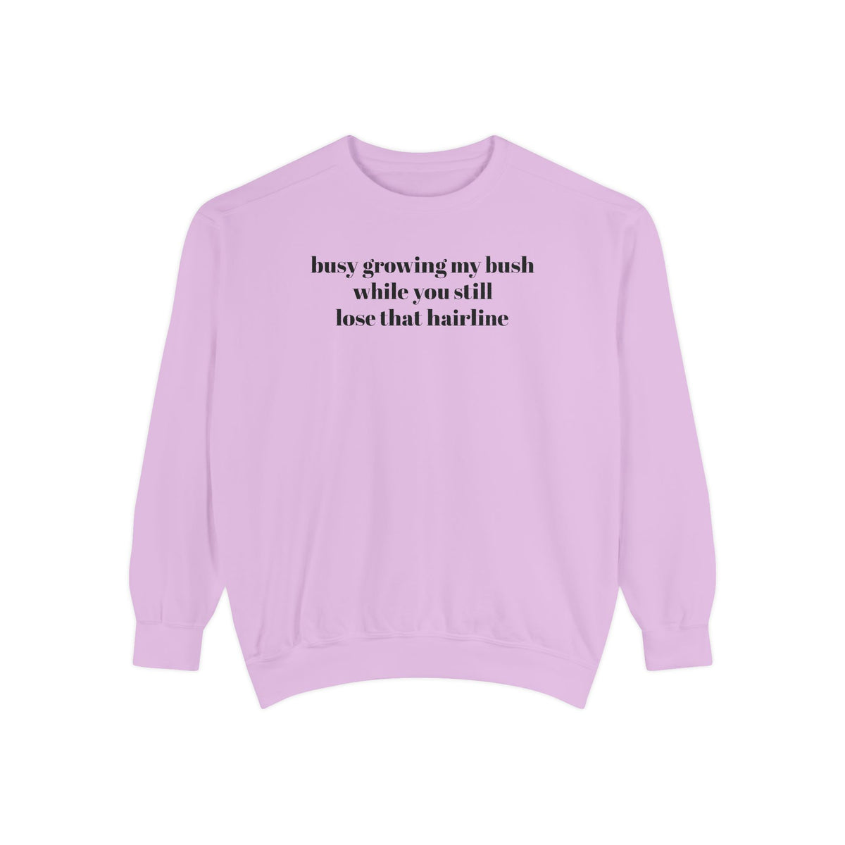 Growing My Bush Sweatshirt