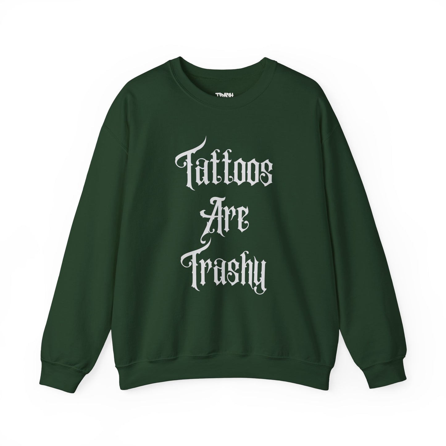Tattoos Are Trashy Unisex Crewneck Sweatshirt