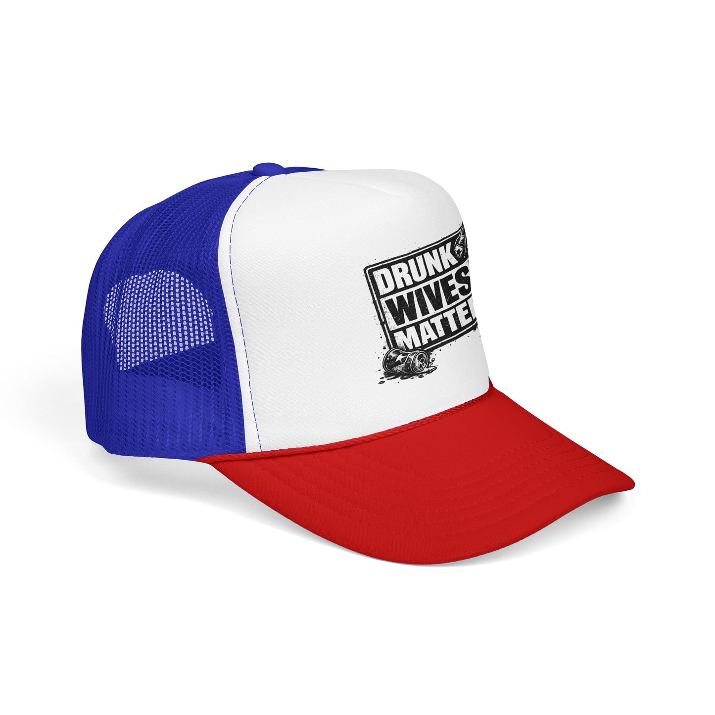 Drunk Wives Matter Foam Trucker Hat (Printed)