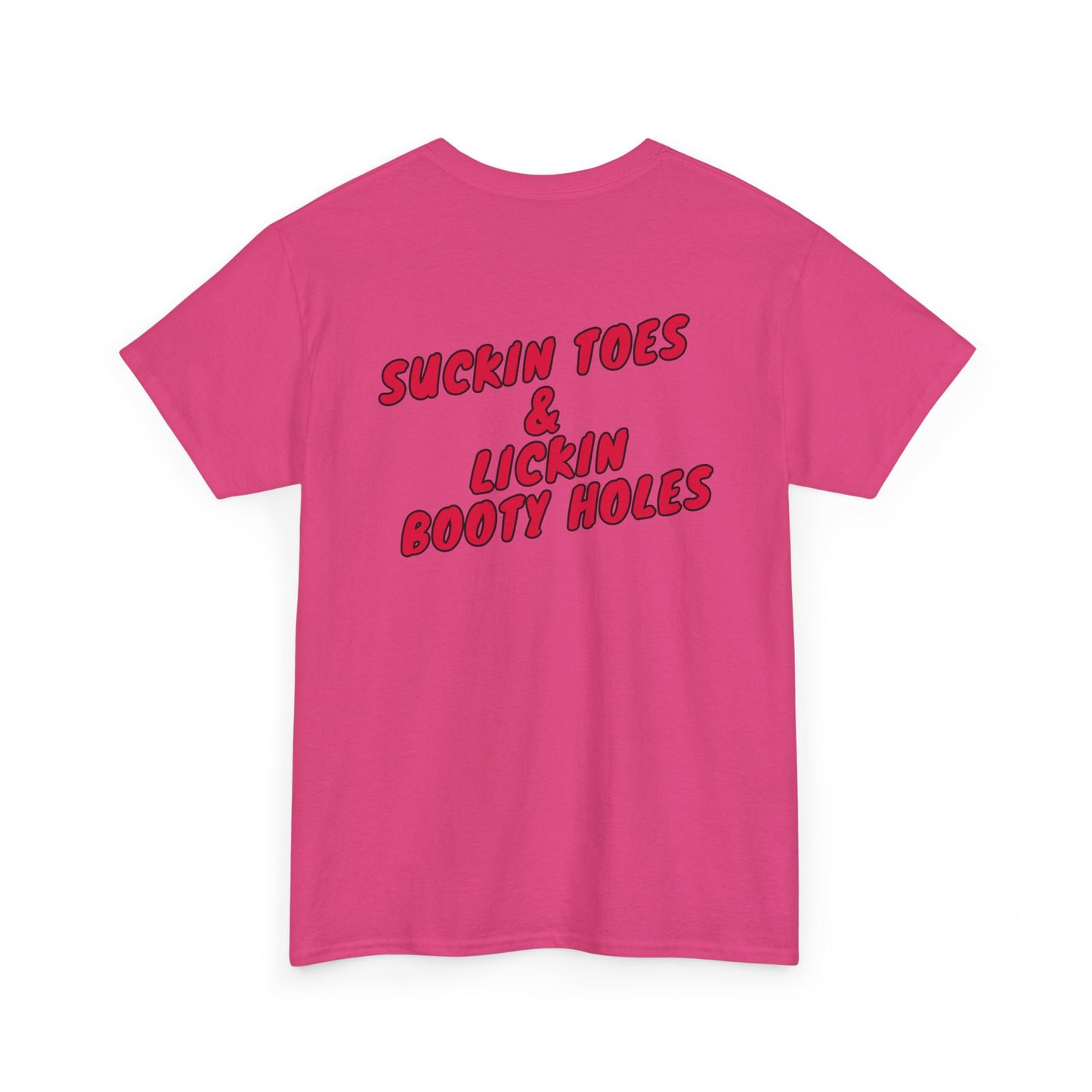 Suckin Toes & Lickin Booty Holes Unisex Heavy Cotton Tee