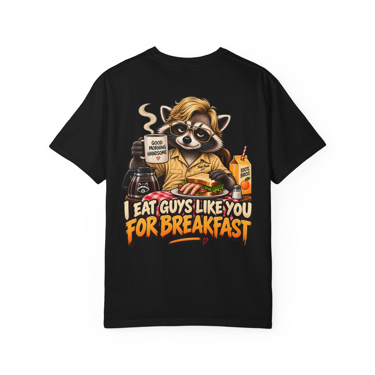 I Eat Guys Like You For Breakfast Comfort Colors T-shirt