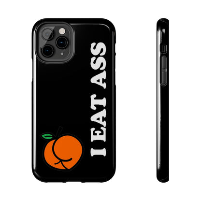 I Eat A** Tough iPhone Cases