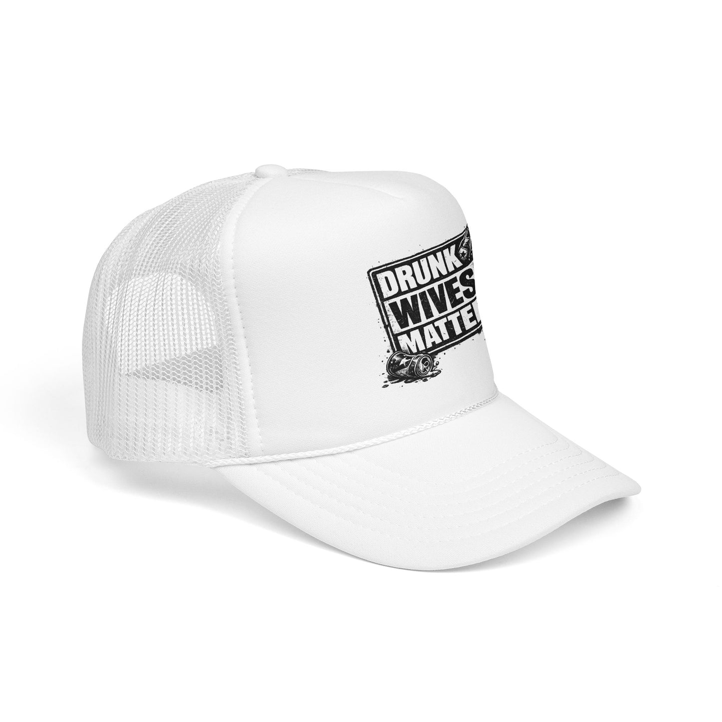 Drunk Wives Matter Foam Trucker Hat (Printed)
