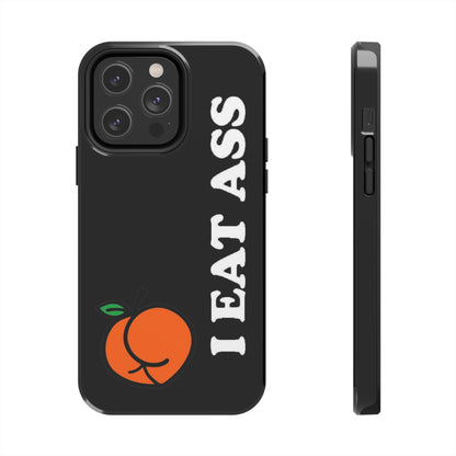 I Eat A** Tough iPhone Cases