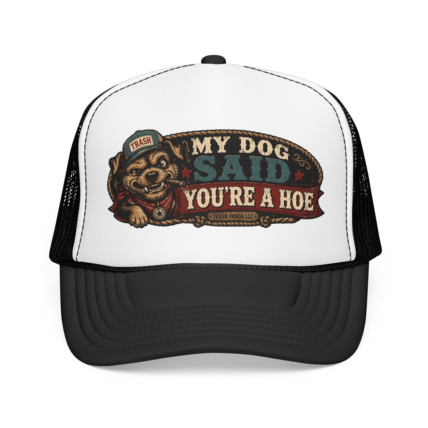 My Dog Said You're A H*e Foam Trucker Hat (Printed)