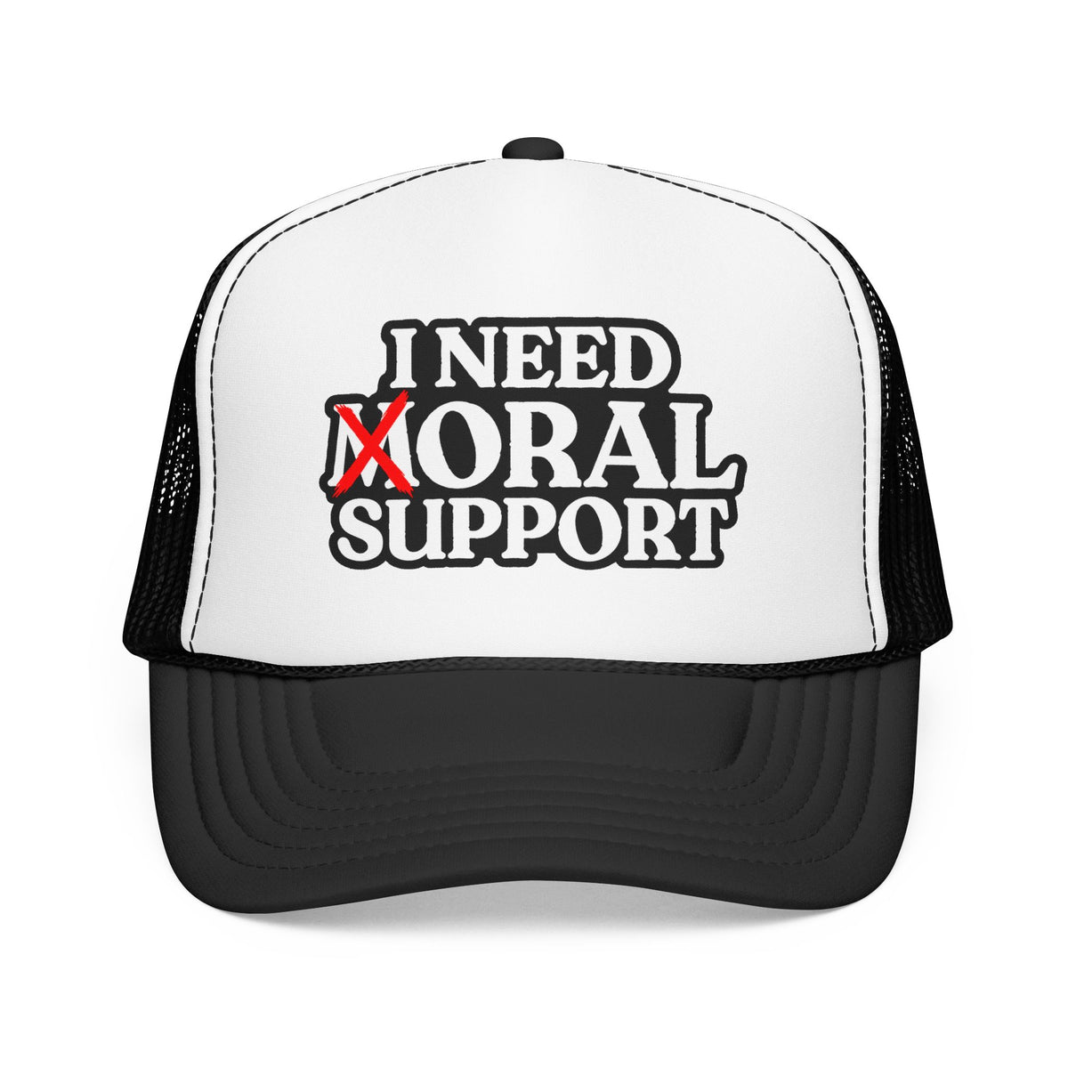 I Need Moral Support Foam Trucker Hat (Printed)