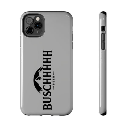 Buschhhhh Tough iPhone Cases