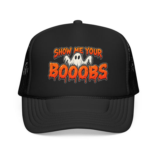 Show Me Your Booobs Foam Trucker Hat (Printed)