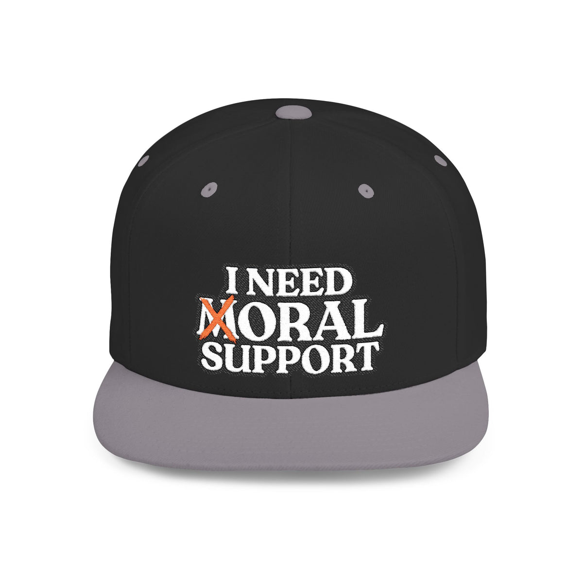 I Need Moral Support Flat Bill Snapback (Embroidery)
