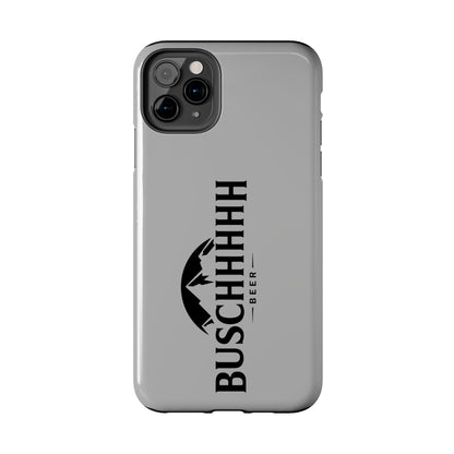 Buschhhhh Tough iPhone Cases