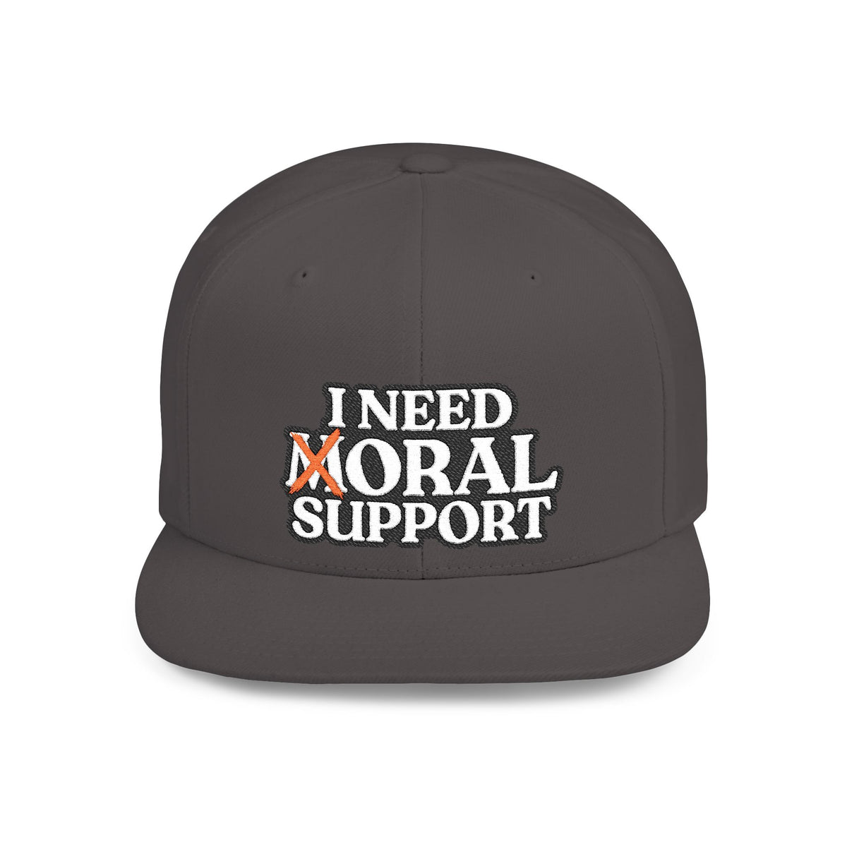I Need Moral Support Flat Bill Snapback (Embroidery)