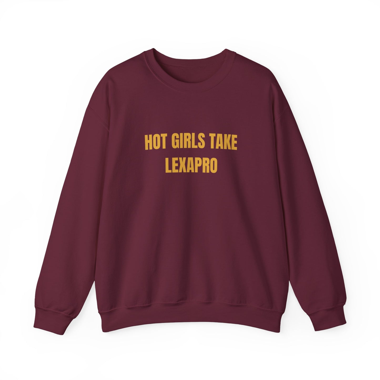 Hot Girls Take Lexapro Sweatshirt Unisex Heavy Blend™ Crewneck Sweatshirt