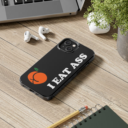 I Eat A** Tough iPhone Cases