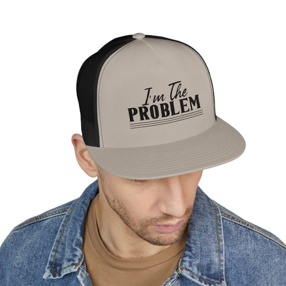 I'm The Problem 5 Panel Trucker Cap (Embroidery)