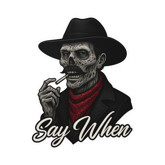 Say When Doc Holiday Zombie Tombstone Quote Western Vinyl Decal