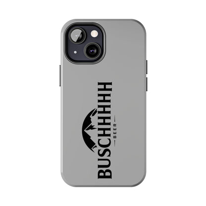 Buschhhhh Tough iPhone Cases