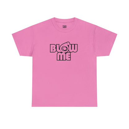 Blow Me Unisex Heavy Cotton Tee