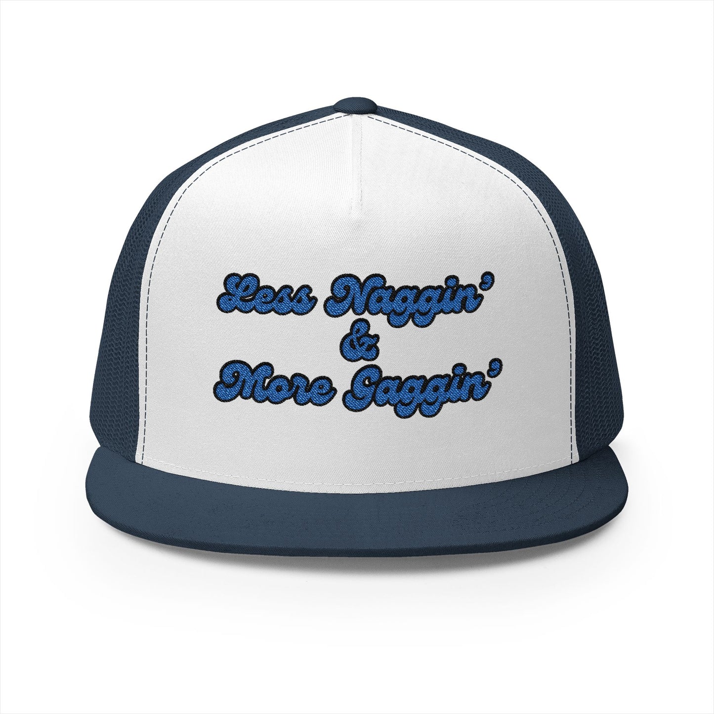 Less Naggin' & More Gaggin' Panel Trucker Cap (Embroidery)