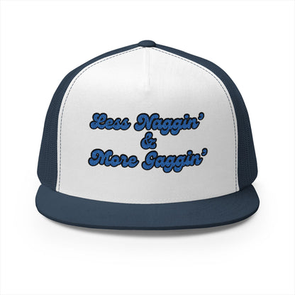 Less Naggin' & More Gaggin' Panel Trucker Cap (Embroidery)