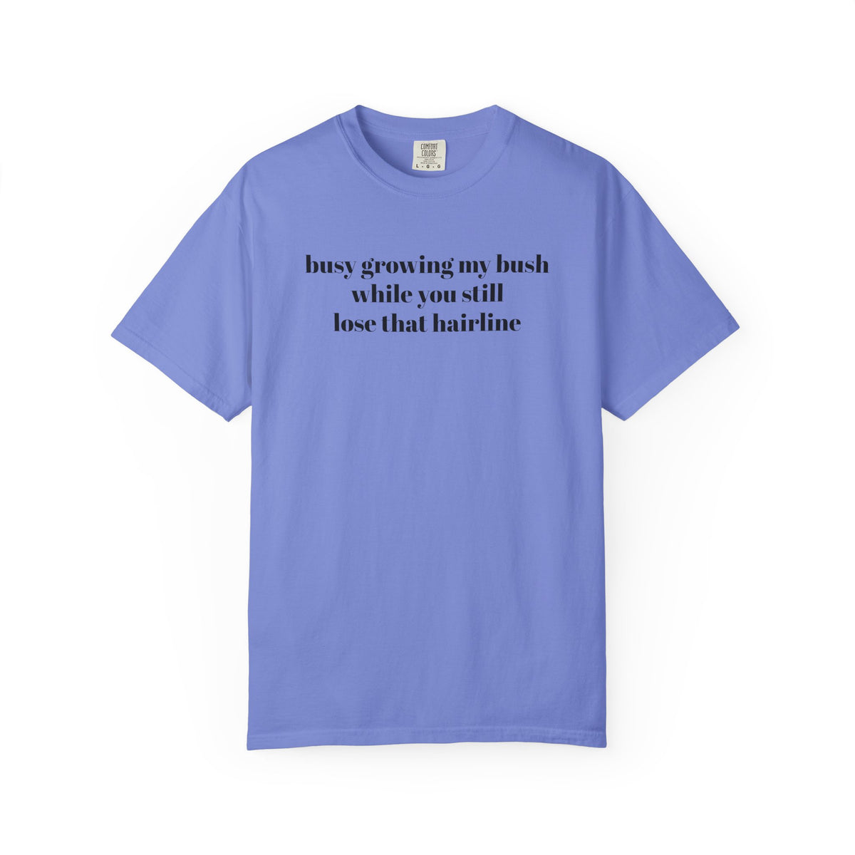 Growing My Bush T-shirt