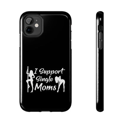 I Support Single Moms Tough iPhone Cases