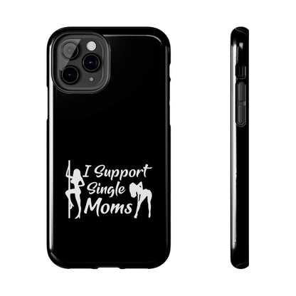 I Support Single Moms Tough iPhone Cases