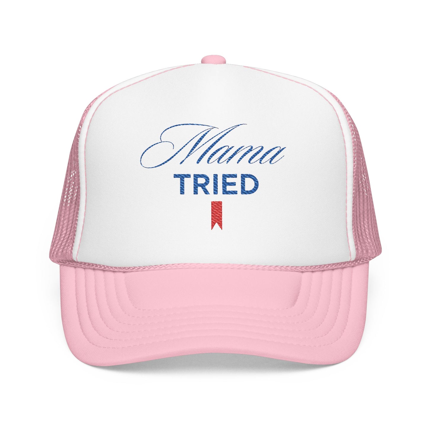 Mama Tried Foam Trucker Hat (Embroidery)