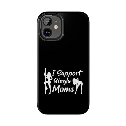 I Support Single Moms Tough iPhone Cases