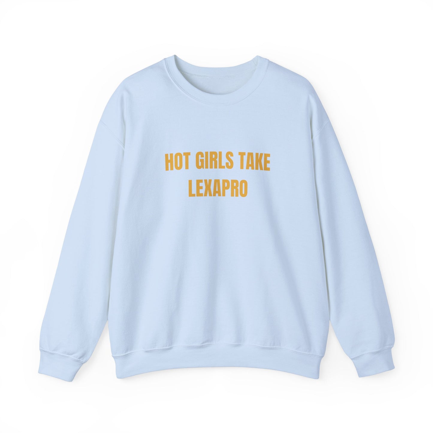 Hot Girls Take Lexapro Sweatshirt Unisex Heavy Blend™ Crewneck Sweatshirt