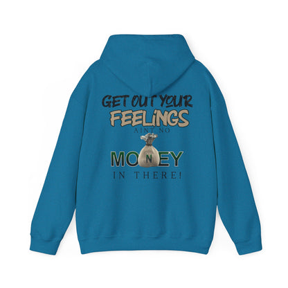 Get Out Your Feelings Aint No Money In There Unisex Heavy Blend™ Hooded Sweatshirt