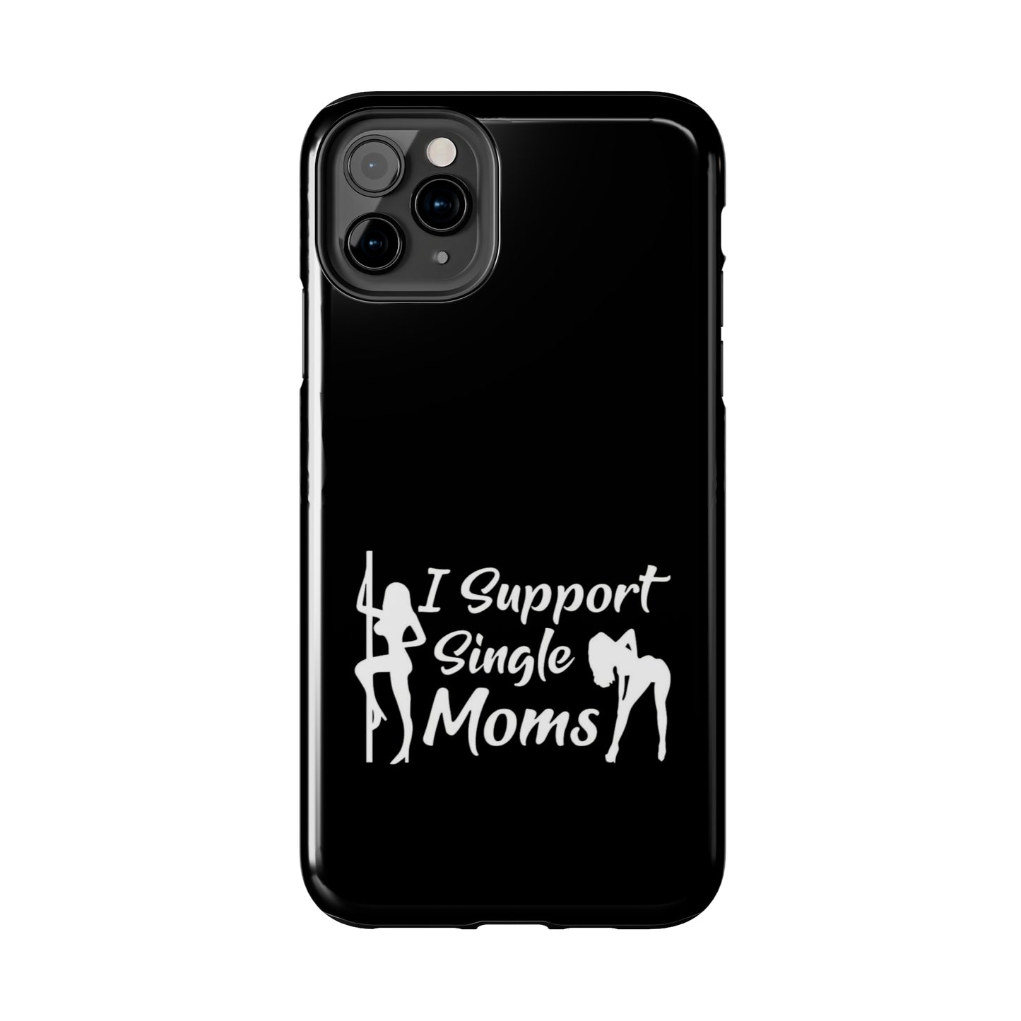 I Support Single Moms Tough iPhone Cases