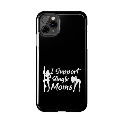 I Support Single Moms Tough iPhone Cases