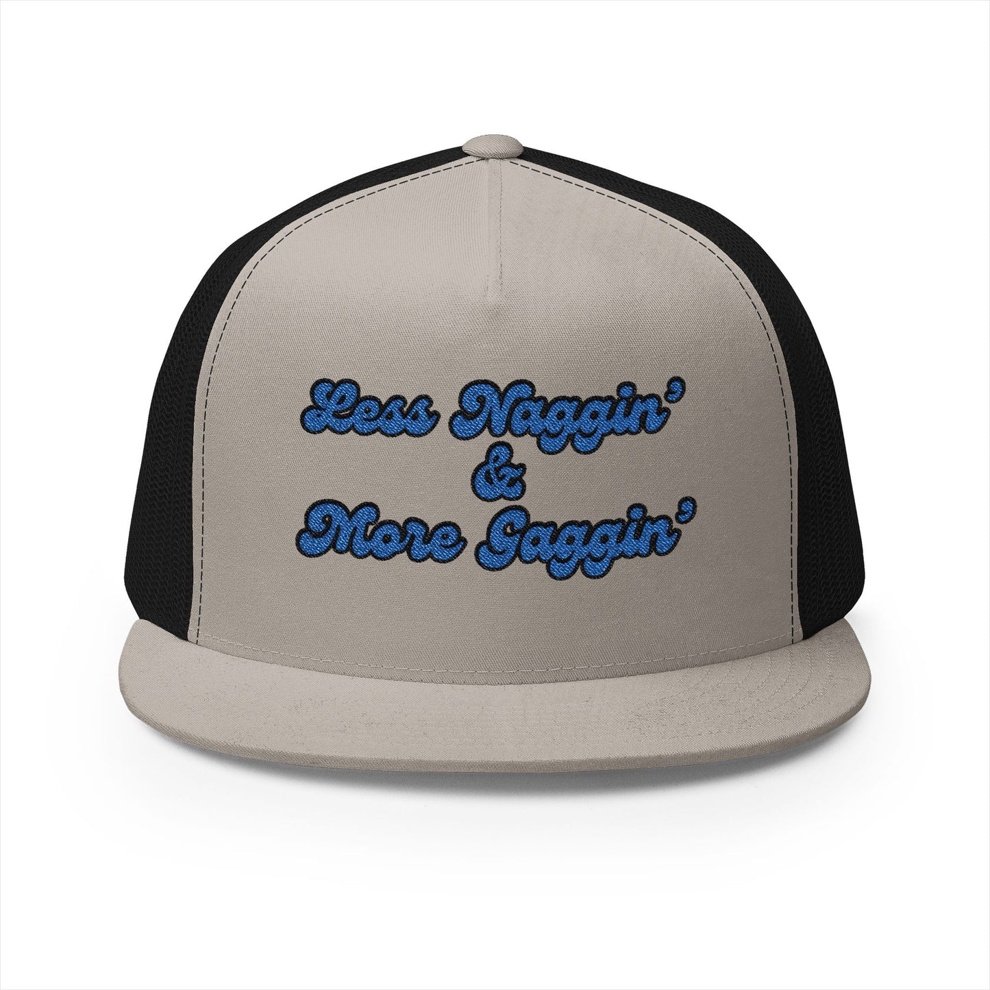 Less Naggin' & More Gaggin' Panel Trucker Cap (Embroidery)
