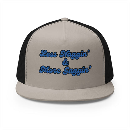 Less Naggin' & More Gaggin' Panel Trucker Cap (Embroidery)