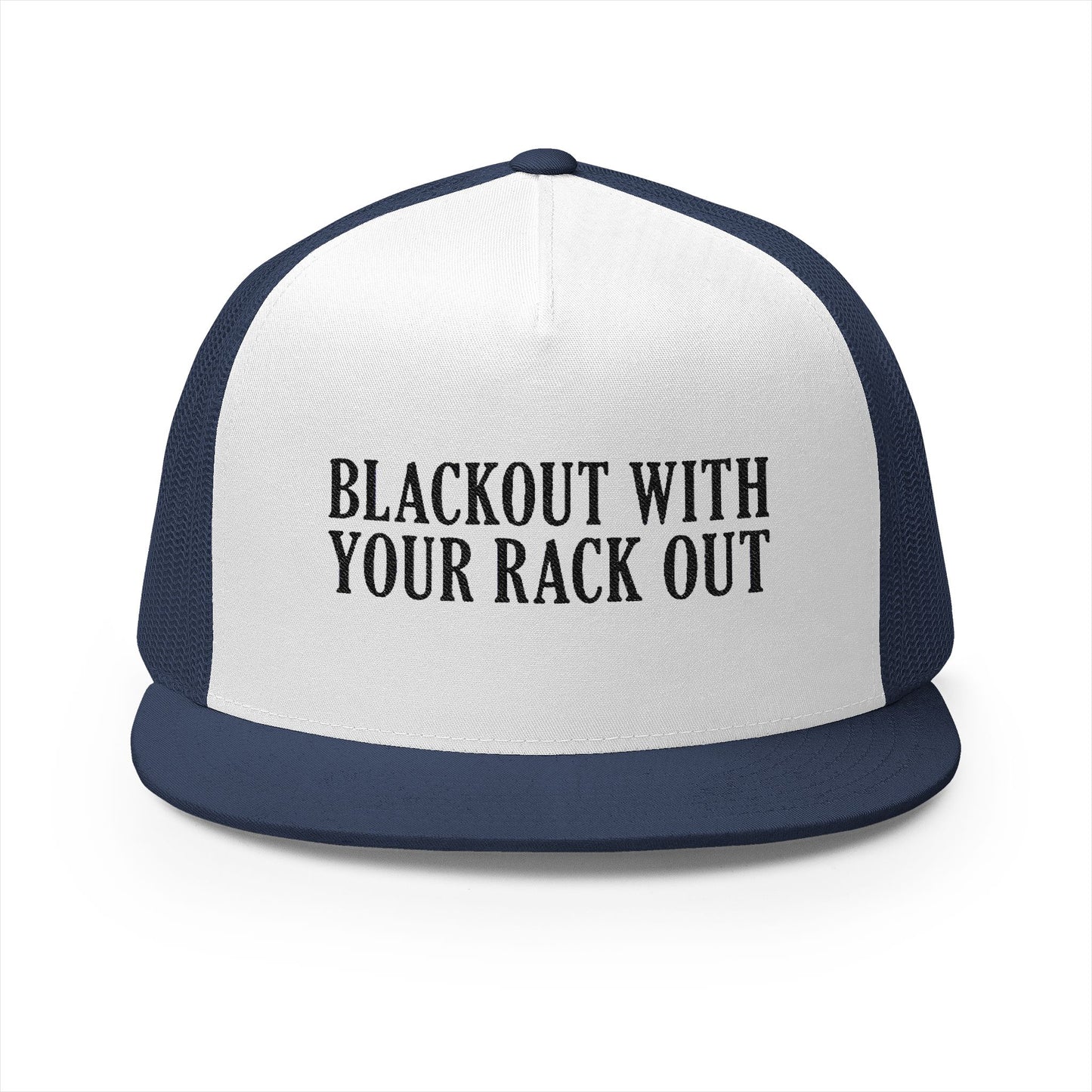Black Out With Your Rack Out 5 Panel Trucker Cap (Embroidery)