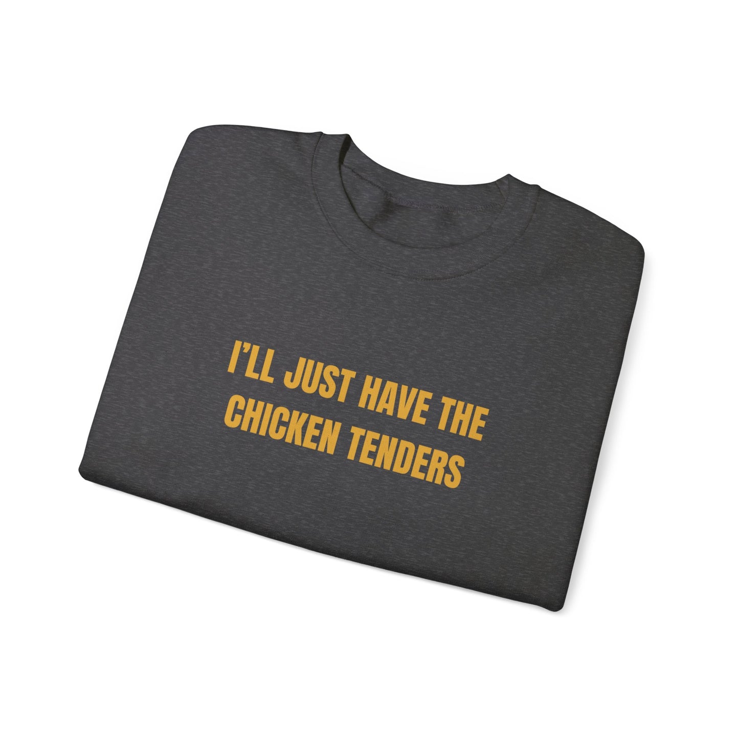 Ill Just Have The Chicken Tenders Sweatshirt Unisex Heavy Blend™ Crewneck Sweatshirt